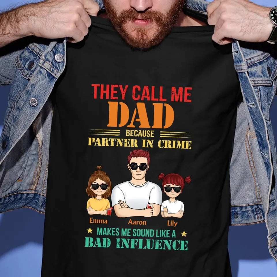 They Call Me Dad Because Partner In Crime - Personalized T-shirt, Gift for Dad, Papa, Father, Grandfather