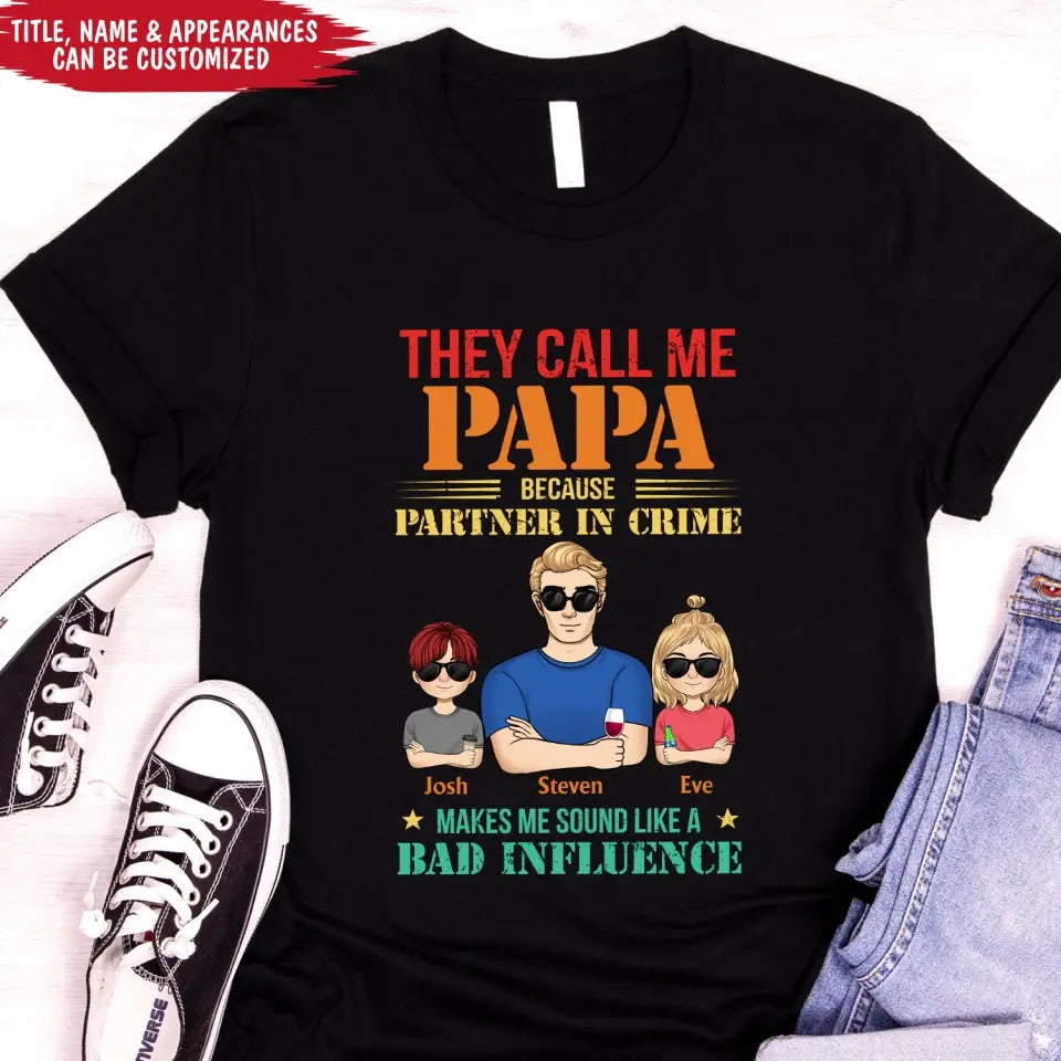 They Call Me Dad Because Partner In Crime - Personalized T-shirt, Gift for Dad, Papa, Father, Grandfather