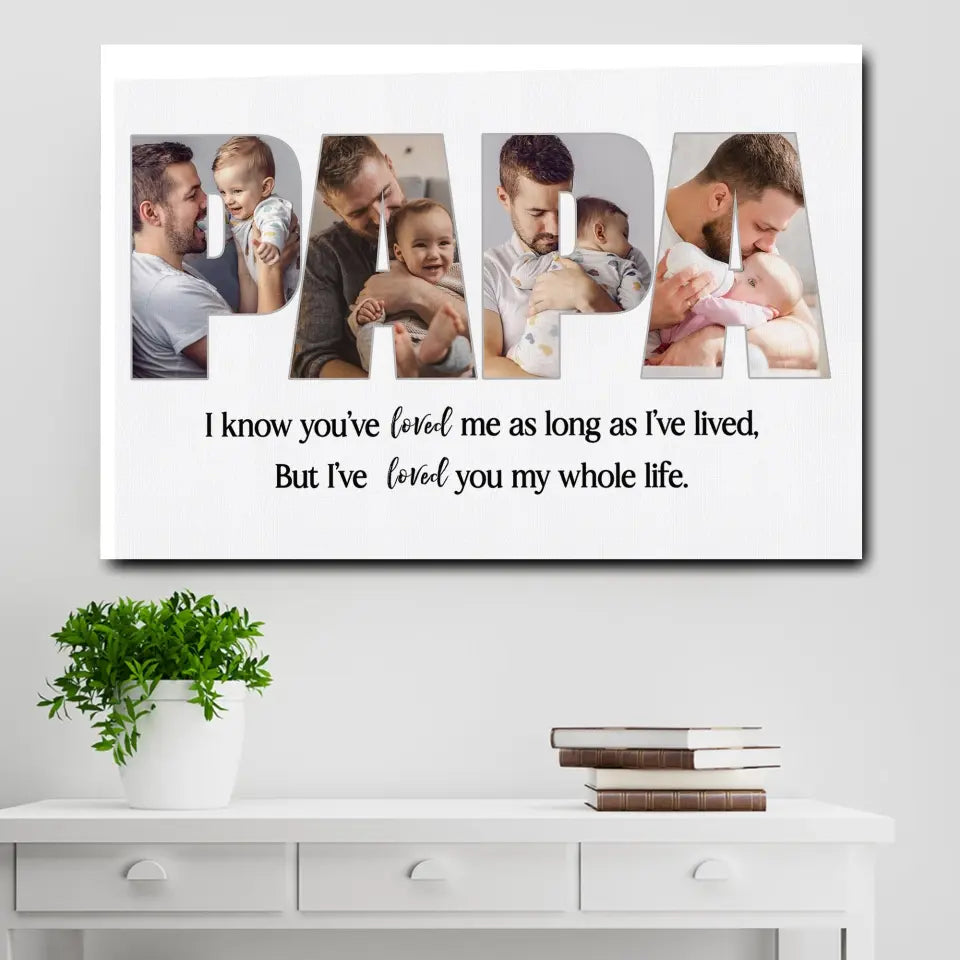 I Know You've Loved Me As Long As I Lived - Personalized Canvas, Gift For Dad, Happy Father's Day