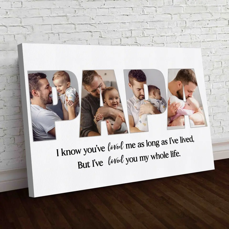 I Know You've Loved Me As Long As I Lived - Personalized Canvas, Gift For Dad, Happy Father's Day