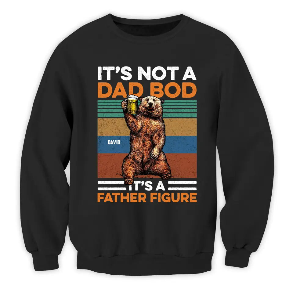 It's Not A Dad Bod It's A Father Figure - Personalized T-Shirt, Happy Father's Day
