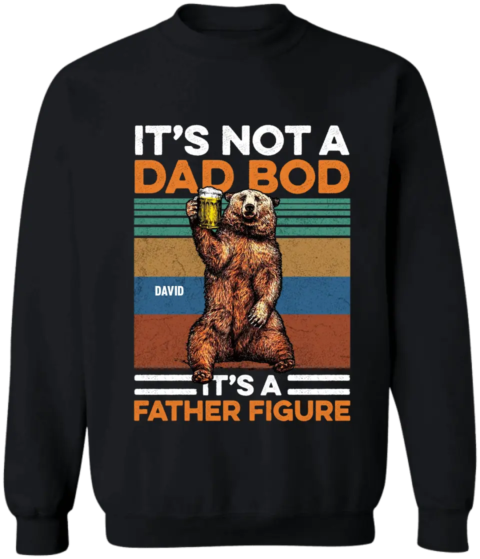 It's Not A Dad Bod It's A Father Figure - Personalized T-Shirt, Happy Father's Day