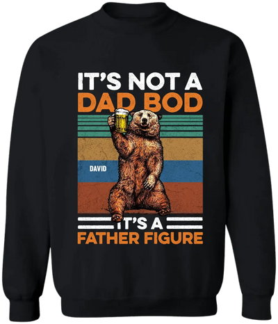 It's Not A Dad Bod It's A Father Figure - Personalized T-Shirt, Happy Father's Day