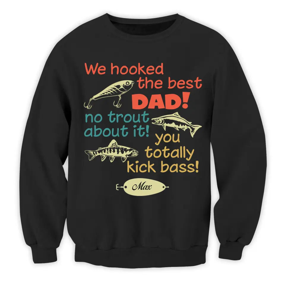 We Hooked The Best Dad No Trout About It - Personalized T-Shirt, Happy Father's Day