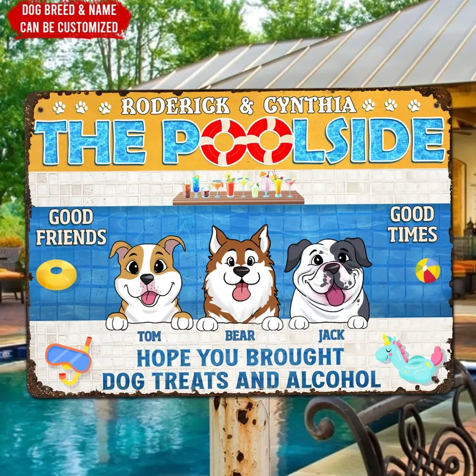 Hope You Brought Dog Treats And Alcohol - Personalized Metal Sign, Summer Dog Lovers