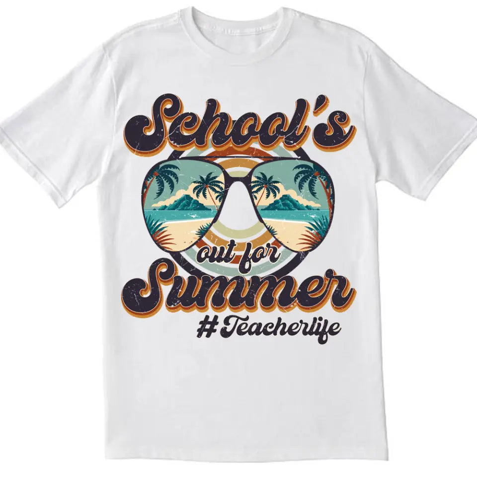 School's Out For Summer Sunglasses With Palms Teacher Life - Personalized T-shirt, Gifts For Teacher In Summer Vacation