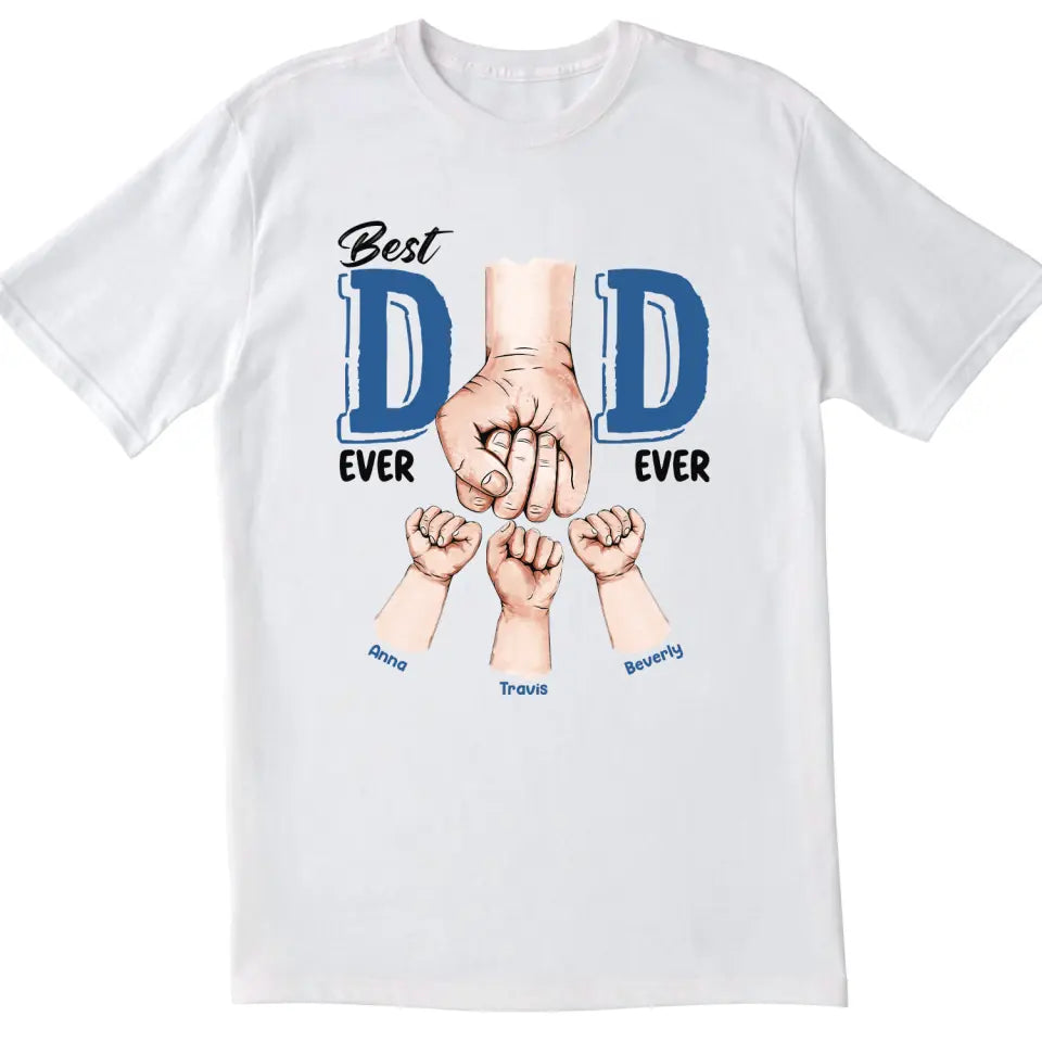Best Dad Ever Ever - Personalized T-Shirt, Gift For Father's Day