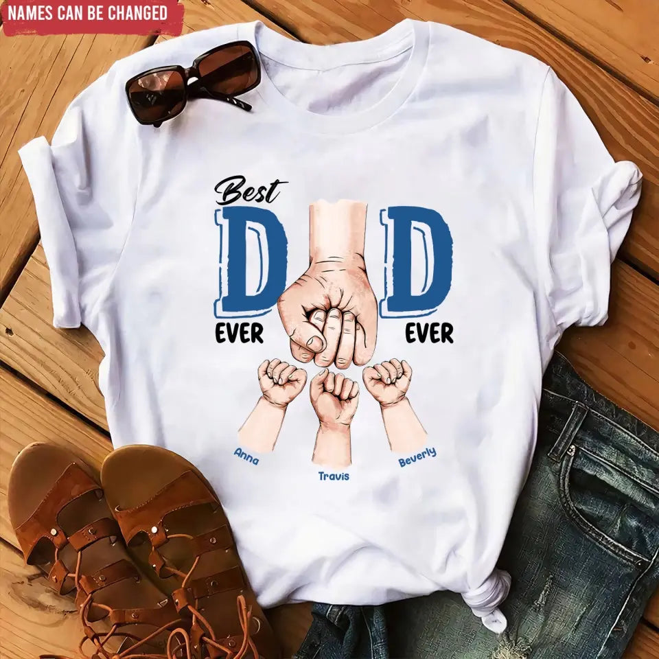 Best Dad Ever Ever - Personalized T-Shirt, Gift For Father's Day