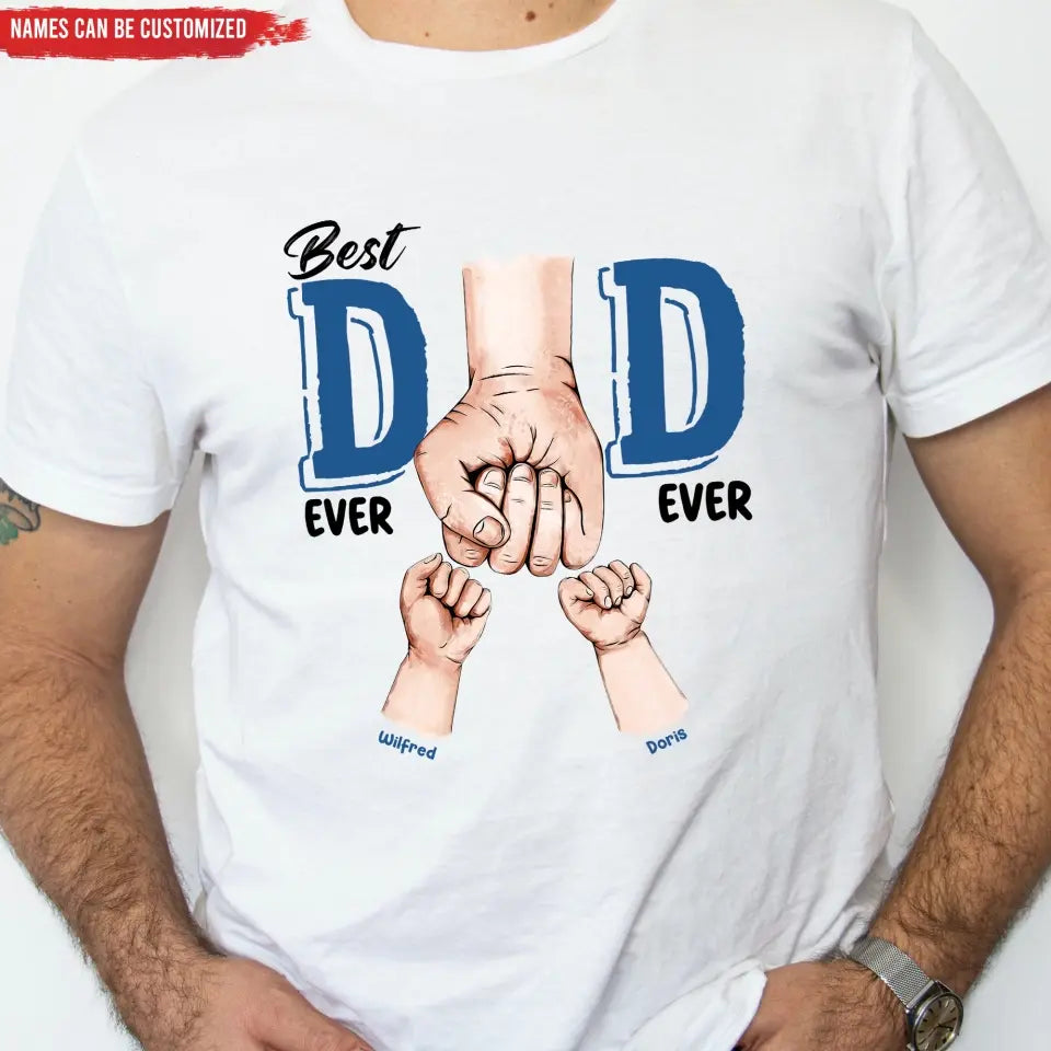 Best Dad Ever Ever - Personalized T-Shirt, Gift For Father's Day