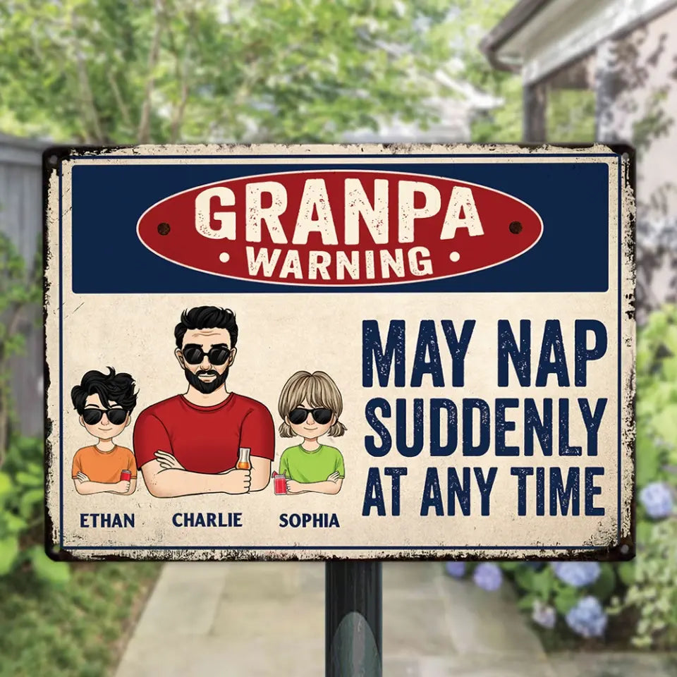 Grandpa warning may nap suddenly At Any Time - Personalized Metal Sign, Gift For Father's