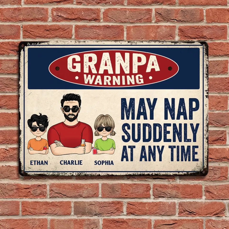 Grandpa warning may nap suddenly At Any Time - Personalized Metal Sign, Gift For Father's