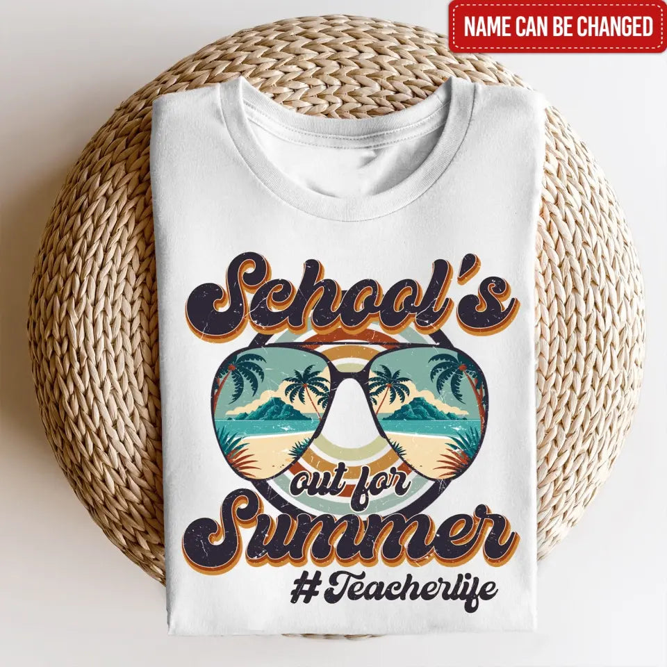 School's Out For Summer Sunglasses With Palms Teacher Life - Personalized T-shirt, Gifts For Teacher In Summer Vacation