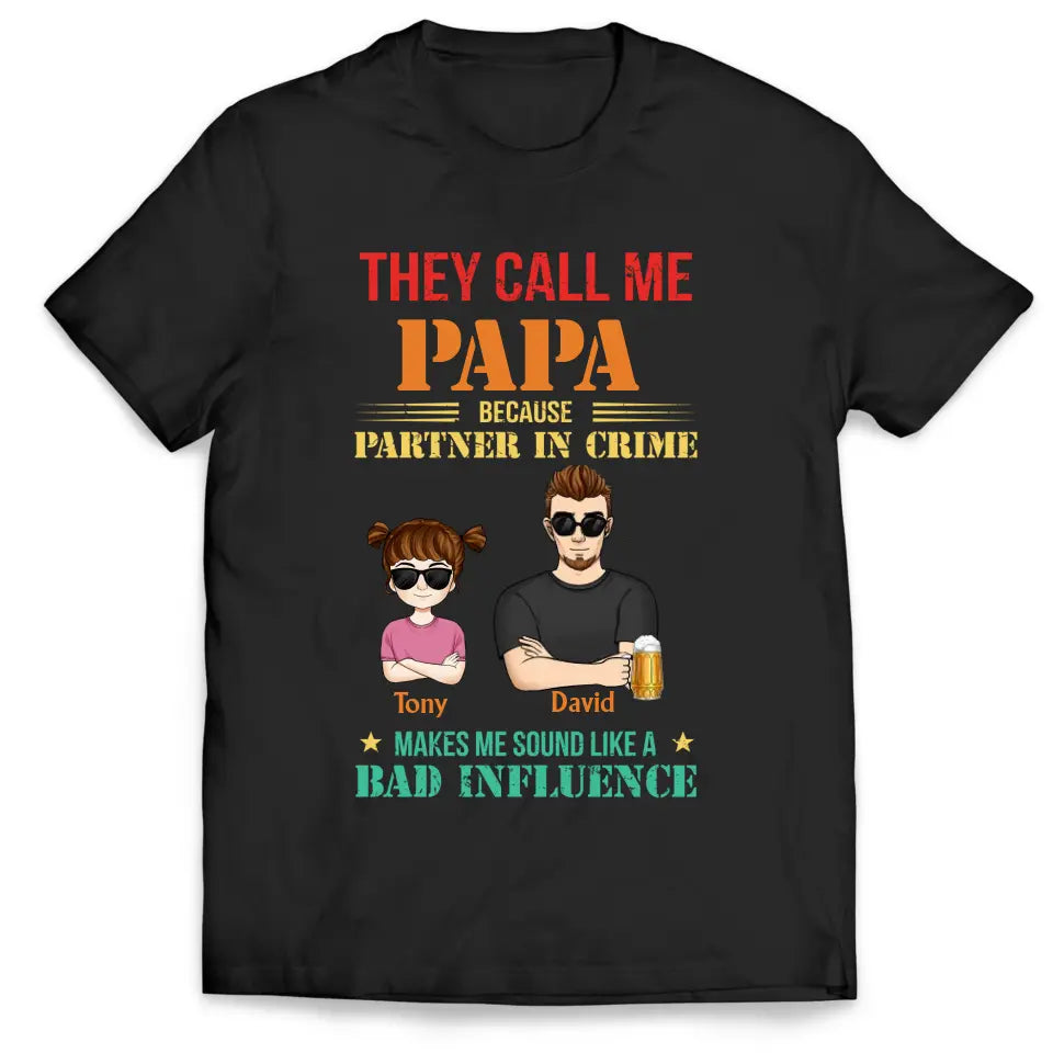 They Call Me Dad Because Partner In Crime - Personalized T-shirt, Gift for Dad, Papa, Father, Grandfather