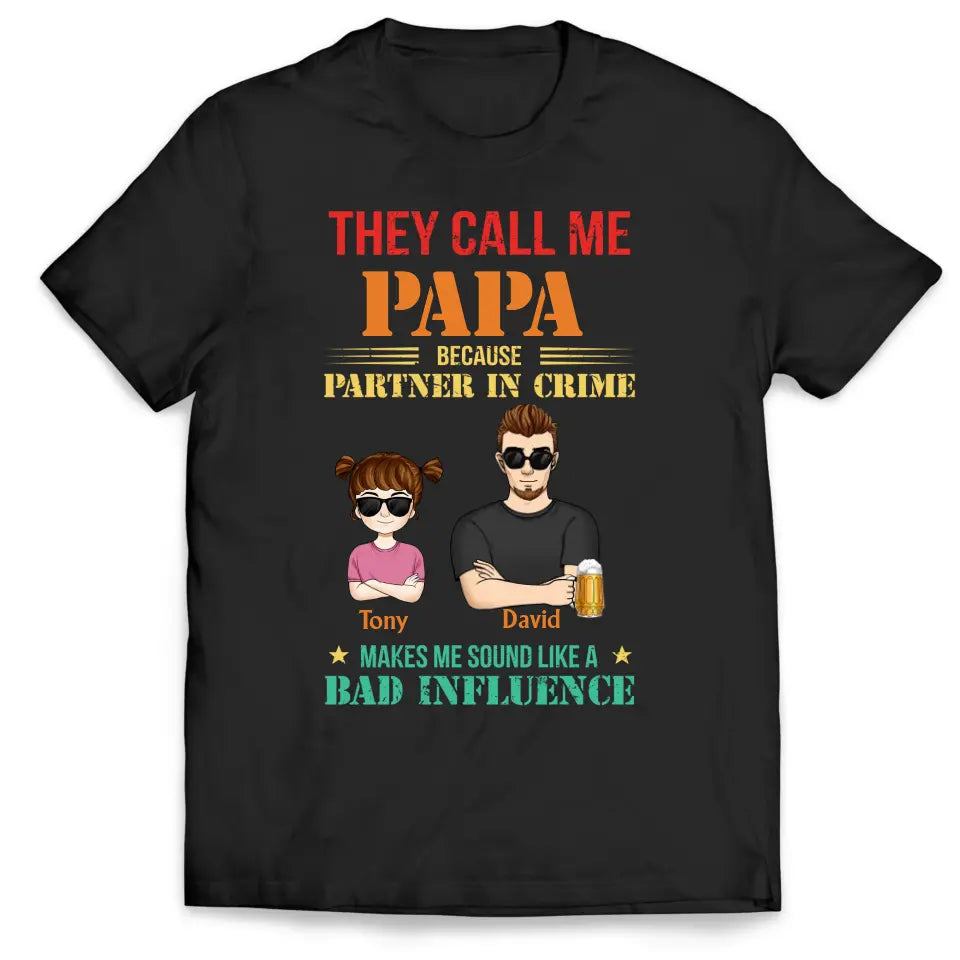 They Call Me Dad Because Partner In Crime - Personalized T-shirt, Gift for Dad, Papa, Father, Grandfather