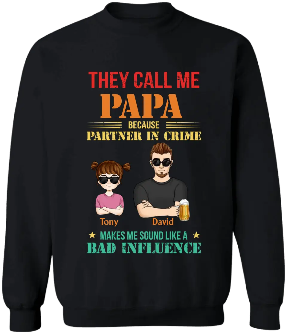 They Call Me Dad Because Partner In Crime - Personalized T-shirt, Gift for Dad, Papa, Father, Grandfather