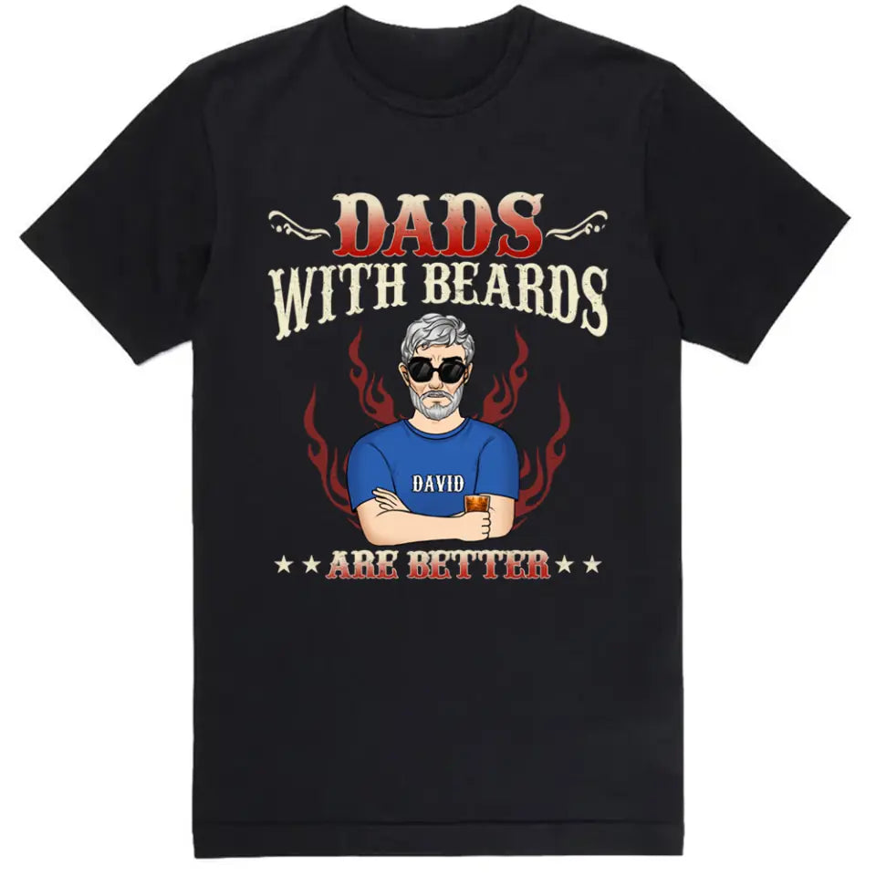 Dads With Beards Are Better - Personalized T-Shirt, Gift For Father's Day