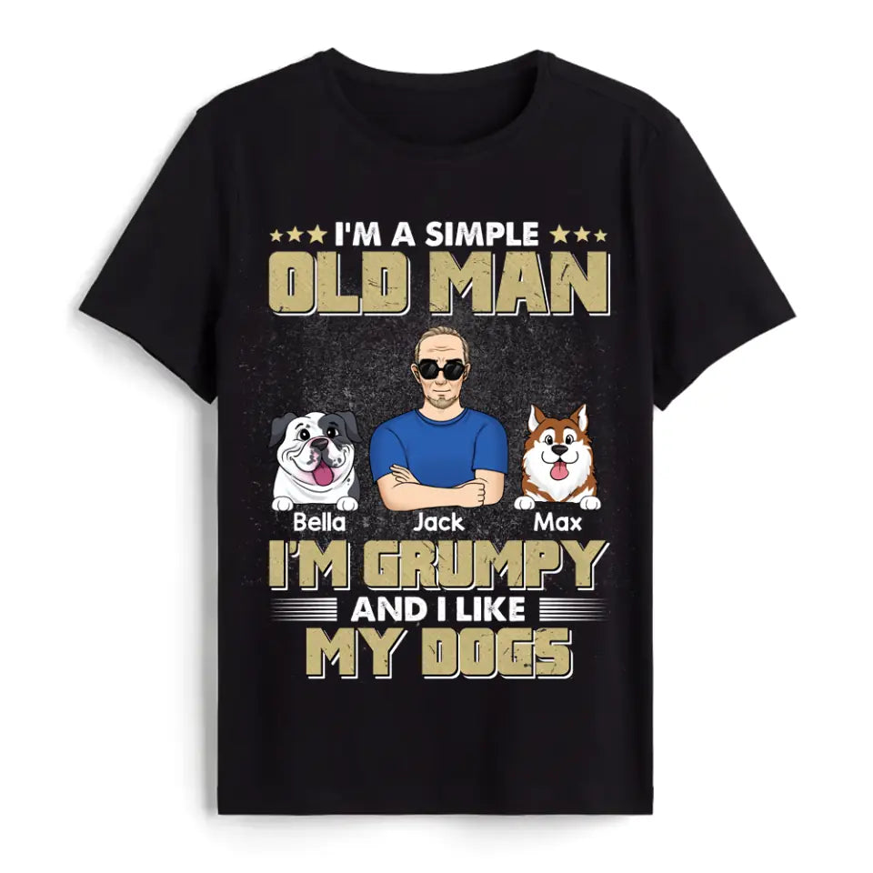 I'm A Simple Old Man I'm Grumpy And I Like My Dog - Personalized T-Shirt, Gift For Dog Lovers