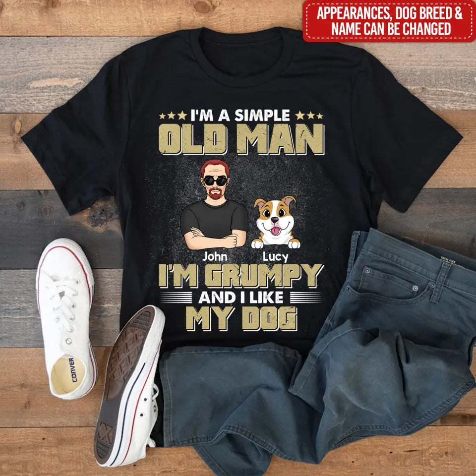 I'm A Simple Old Man I'm Grumpy And I Like My Dog - Personalized T-Shirt, Gift For Dog Lovers