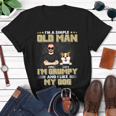 I'm A Simple Old Man I'm Grumpy And I Like My Dog - Personalized T-Shirt, Gift For Dog Lovers
