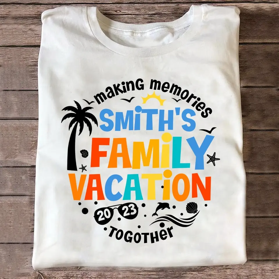 Making Memories Family Vacation Together - Personalized T-shirt, Summer Gift for Family
