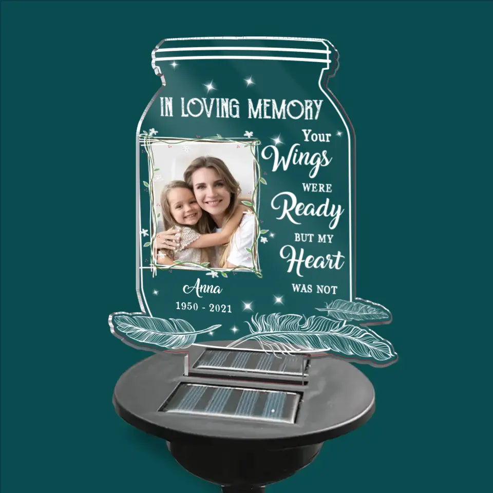 Your Wings Were Ready but My Heart Was Not - Personalized Solar Light, Loss of Loved One Gift