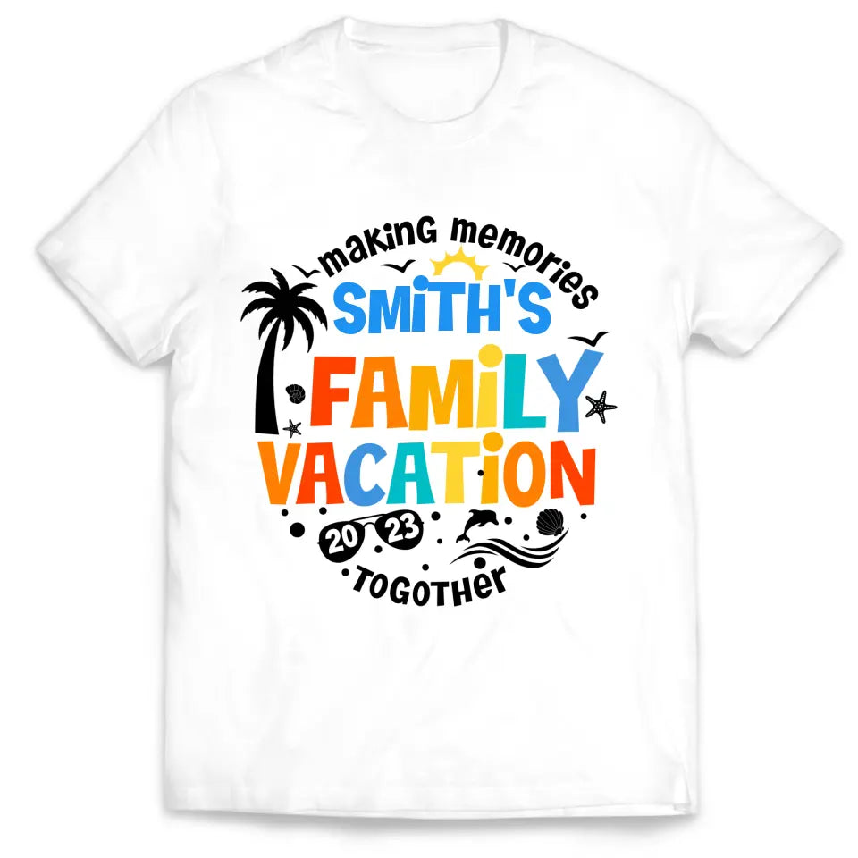 Making Memories Family Vacation Together - Personalized T-shirt, Summer Gift for Family