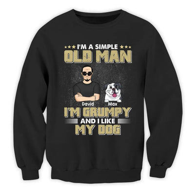 I'm A Simple Old Man I'm Grumpy And I Like My Dog - Personalized T-Shirt, Gift For Dog Lovers