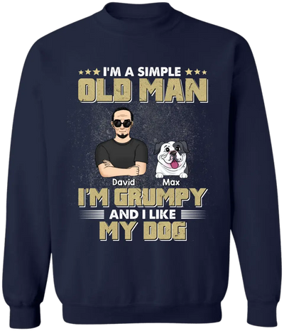 I'm A Simple Old Man I'm Grumpy And I Like My Dog - Personalized T-Shirt, Gift For Dog Lovers