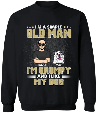 I'm A Simple Old Man I'm Grumpy And I Like My Dog - Personalized T-Shirt, Gift For Dog Lovers