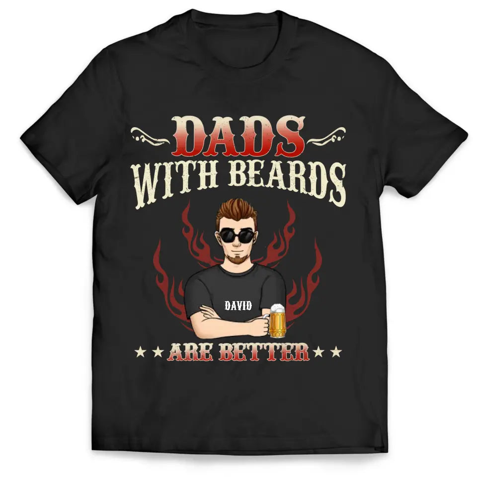 Dads With Beards Are Better - Personalized T-Shirt, Gift For Father's Day