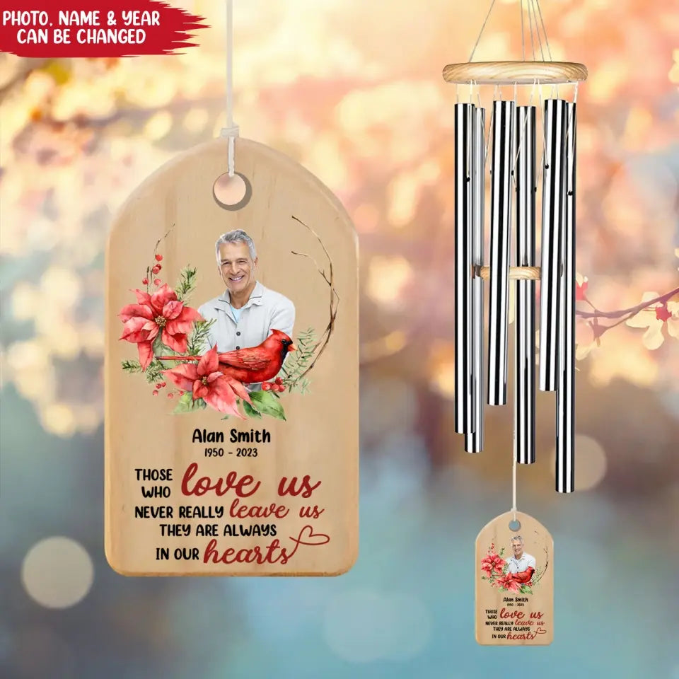 Those Who Love Us Never Really Leave Us They Are Always In Our Hearts - Personalized Wind Chimes