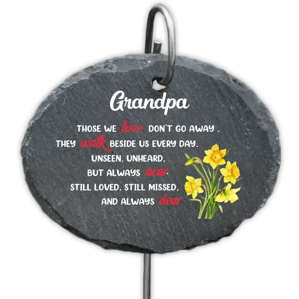 Those We Love Don’t Go Away They Walk Beside Us Every Day - Personalized Garden Slate