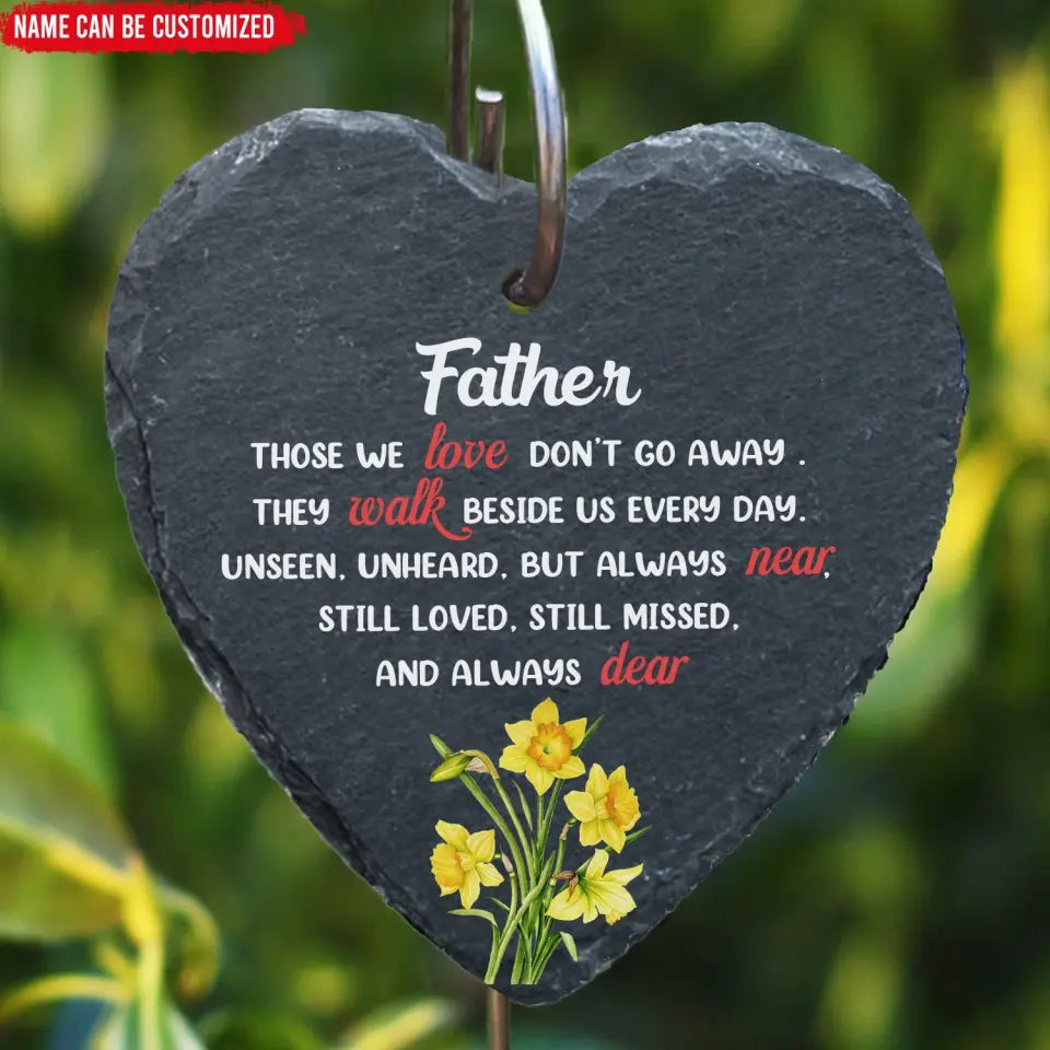 Those We Love Don’t Go Away They Walk Beside Us Every Day - Personalized Garden Slate