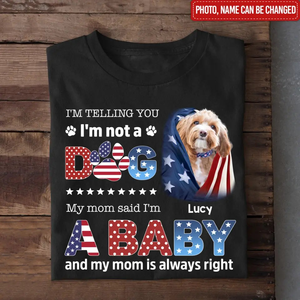 I'm Telling You I'm Not A Dog - Personalized T-Shirt, Happy 4th Of July, Gift For Dog Lovers