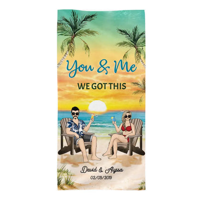 You and Me We Got This Summer - Personalized Beach Towel, Summer Gift For Couple, Family