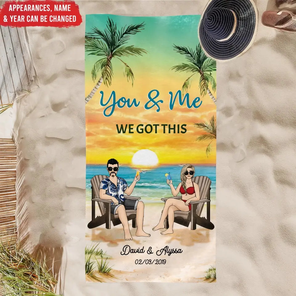 You and Me We Got This Summer - Personalized Beach Towel, Summer Gift For Couple, Family