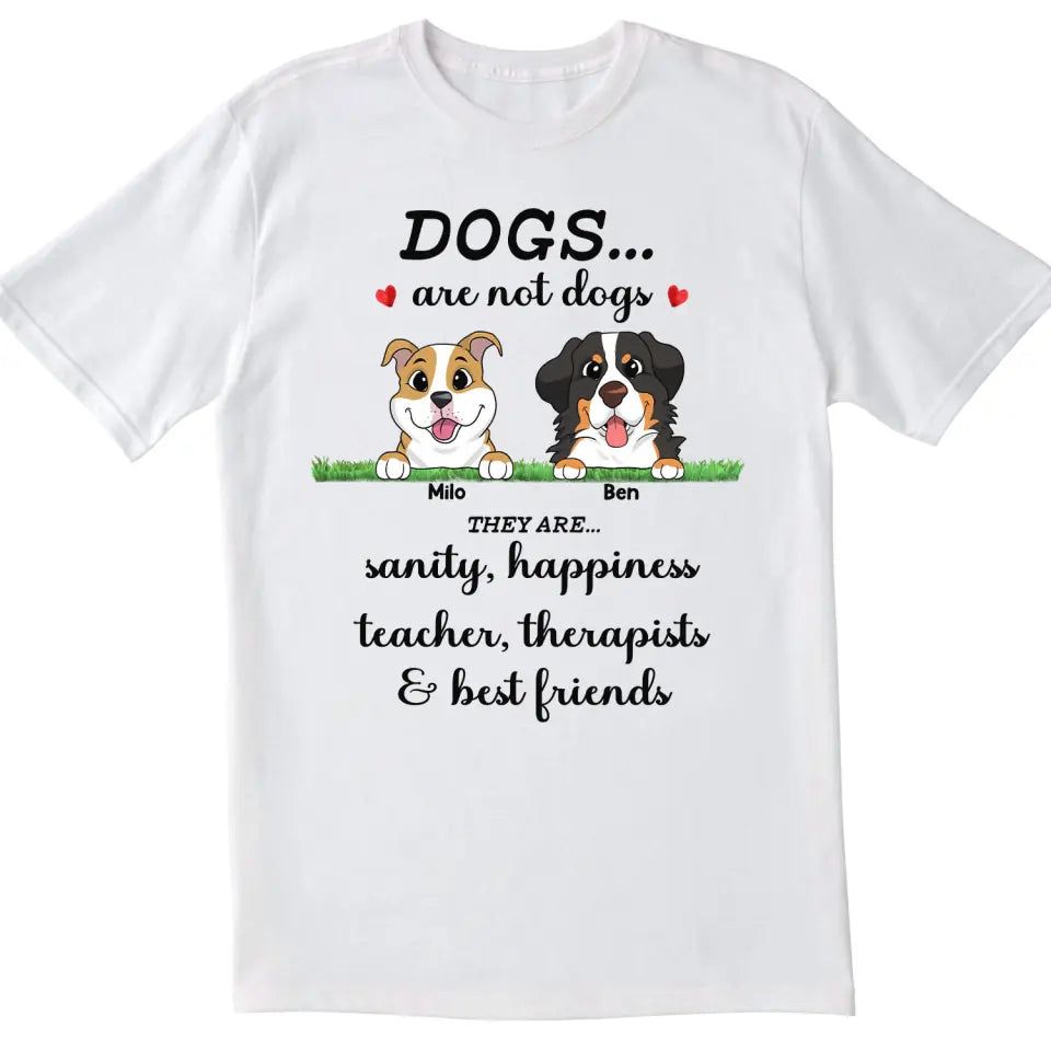 Dogs Are Not Dogs - Personalized T-Shirt, Gift For Dog Lovers