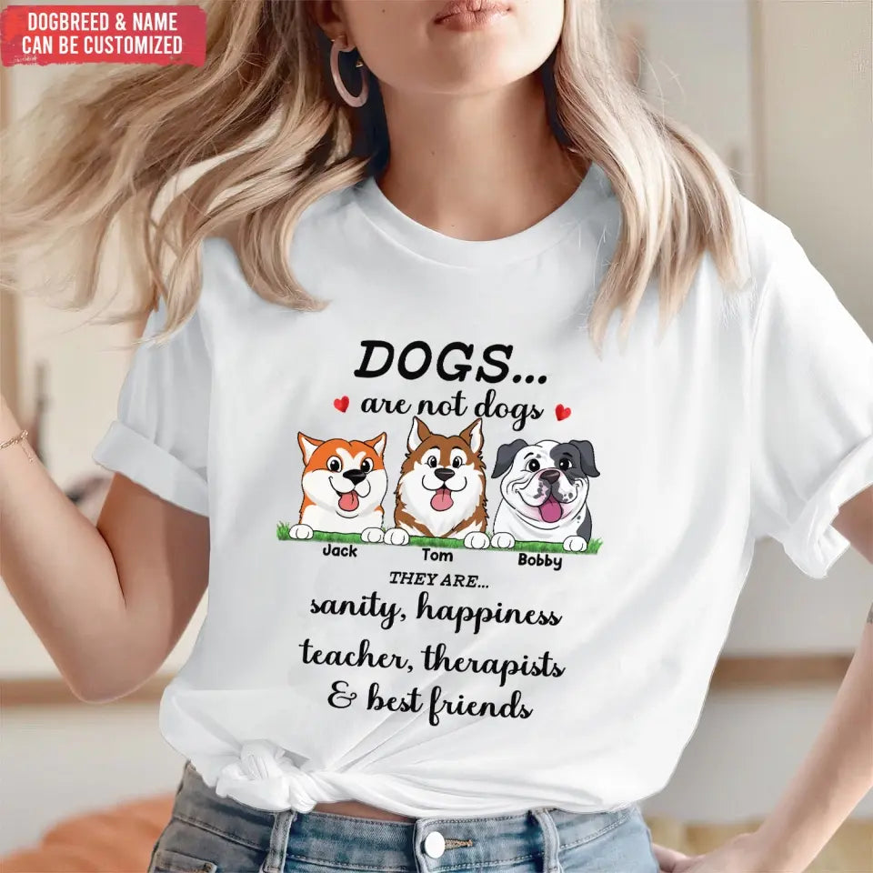 Dogs Are Not Dogs - Personalized T-Shirt, Gift For Dog Lovers