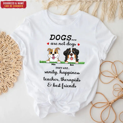 Dogs Are Not Dogs - Personalized T-Shirt, Gift For Dog Lovers
