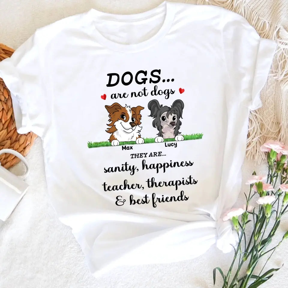 Dogs Are Not Dogs - Personalized T-Shirt, Gift For Dog Lovers