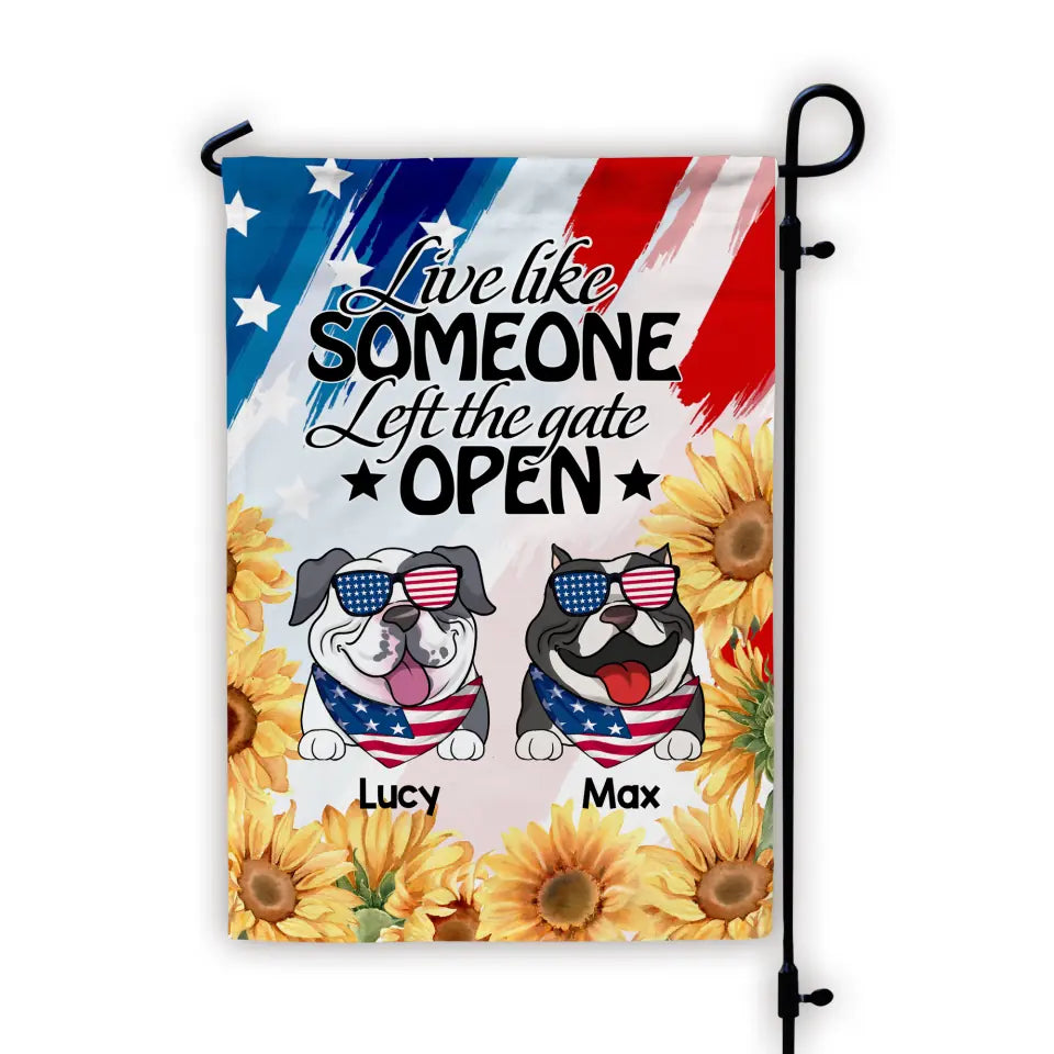 4th of July Live Like Someone Left The Gate Open - Personalized Garden Flag, 4th of July Independence Day Gift For Dog Lovers