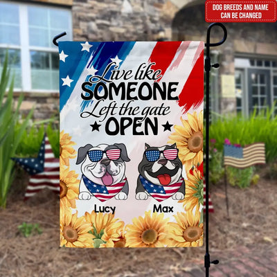 4th of July Live Like Someone Left The Gate Open - Personalized Garden Flag, 4th of July Independence Day Gift For Dog Lovers