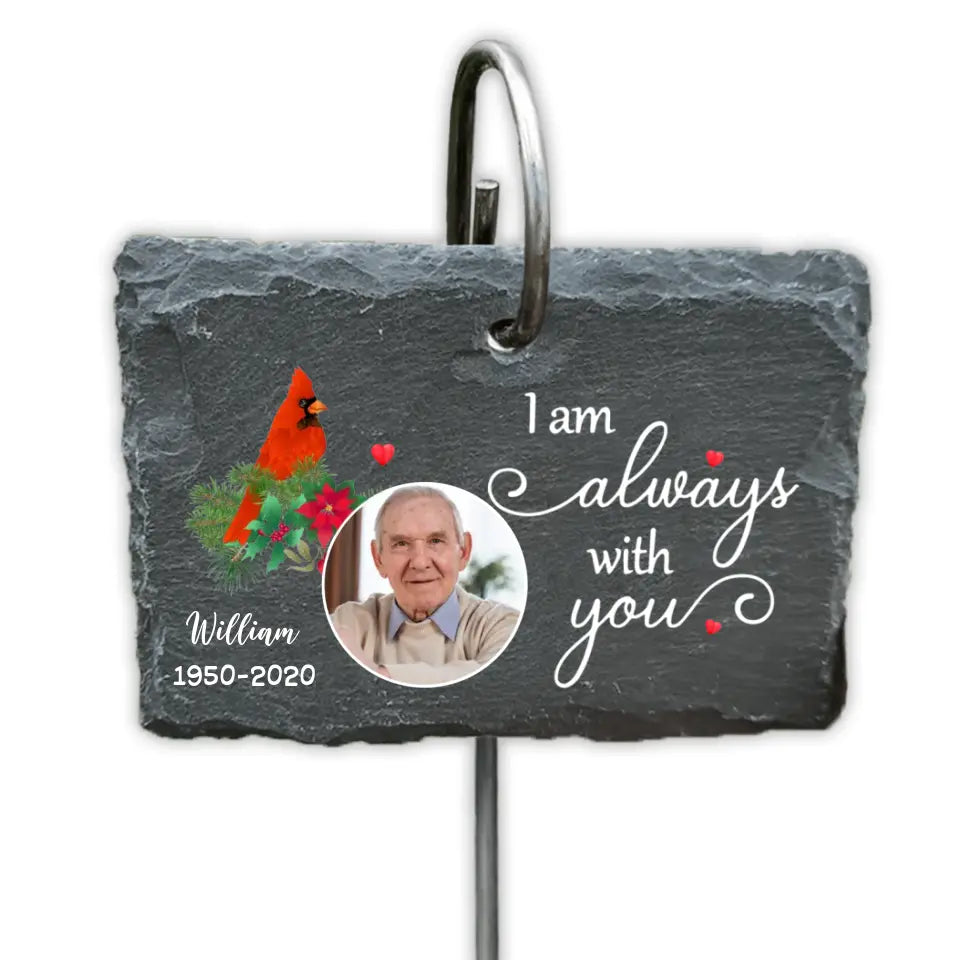 I Am Always With You - Personalized Memorial Slate - Sympathy Gift - Loss of Loved One