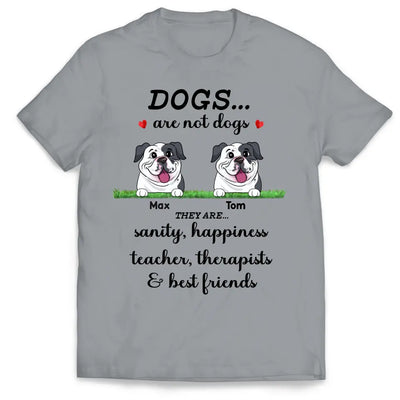 Dogs Are Not Dogs - Personalized T-Shirt, Gift For Dog Lovers