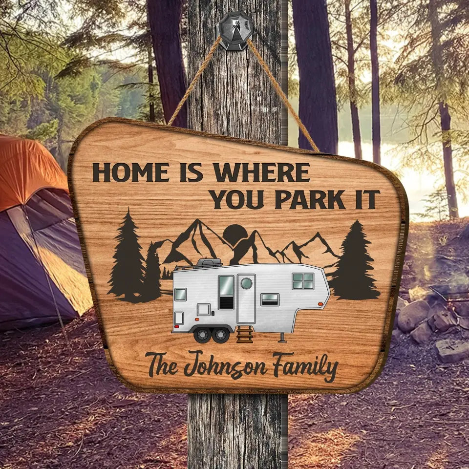 Home Is Where You Park It - Personalized Camping Wood Sign, Gift For Camping Lovers