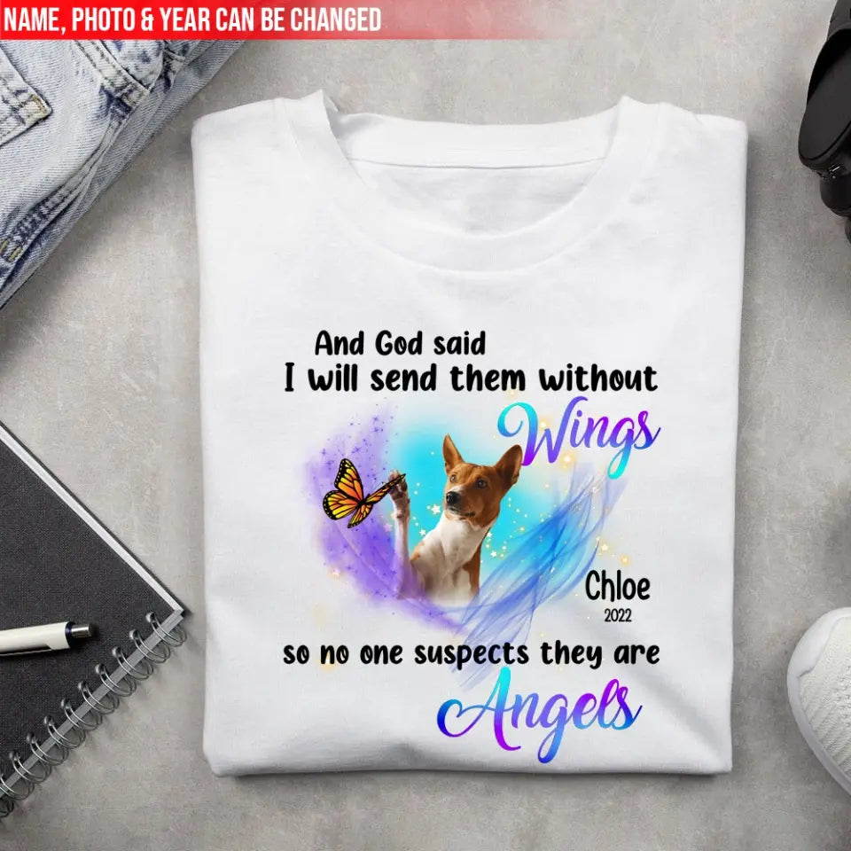 And God Said I Will Send Them Without Wings - Personalized T-Shirt, Memorial T-Shirt, Pet Loss Gift