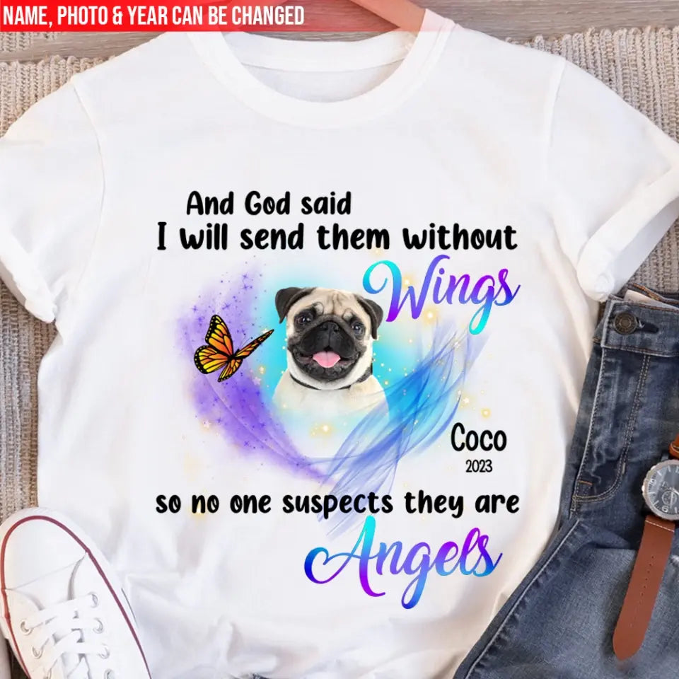 And God Said I Will Send Them Without Wings - Personalized T-Shirt, Memorial T-Shirt, Pet Loss Gift