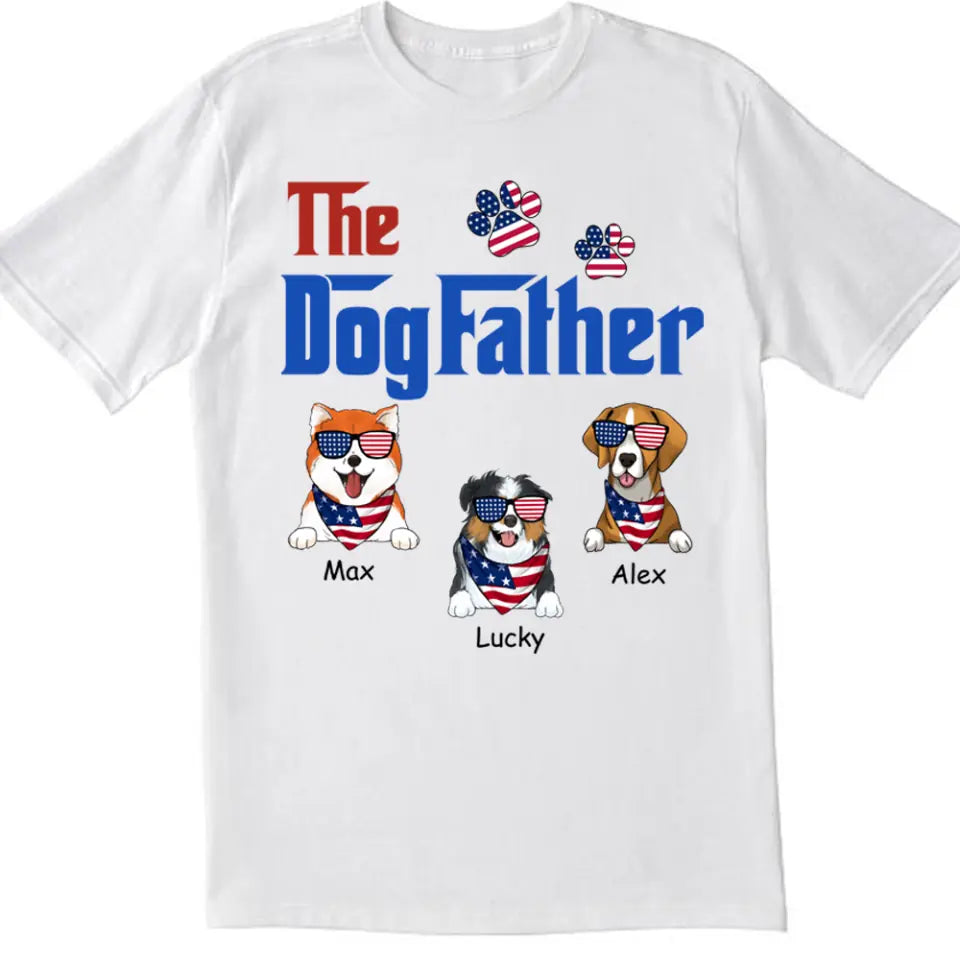 The DogFather - Personalized 4th Of July T-Shirt, Independence Day Gift For Dog Lover