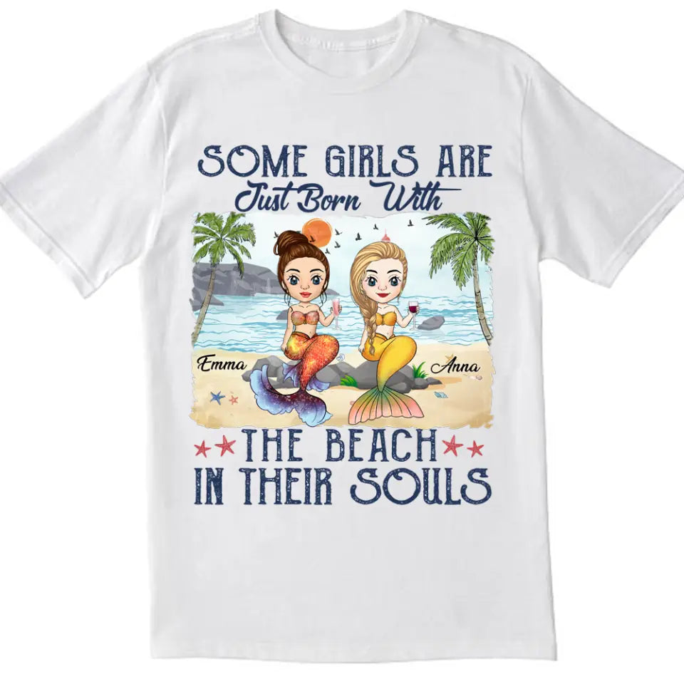 Some Girls Are Just Born With The Beach In their Souls - Personalized T-Shirt, Gift For Beach Lover