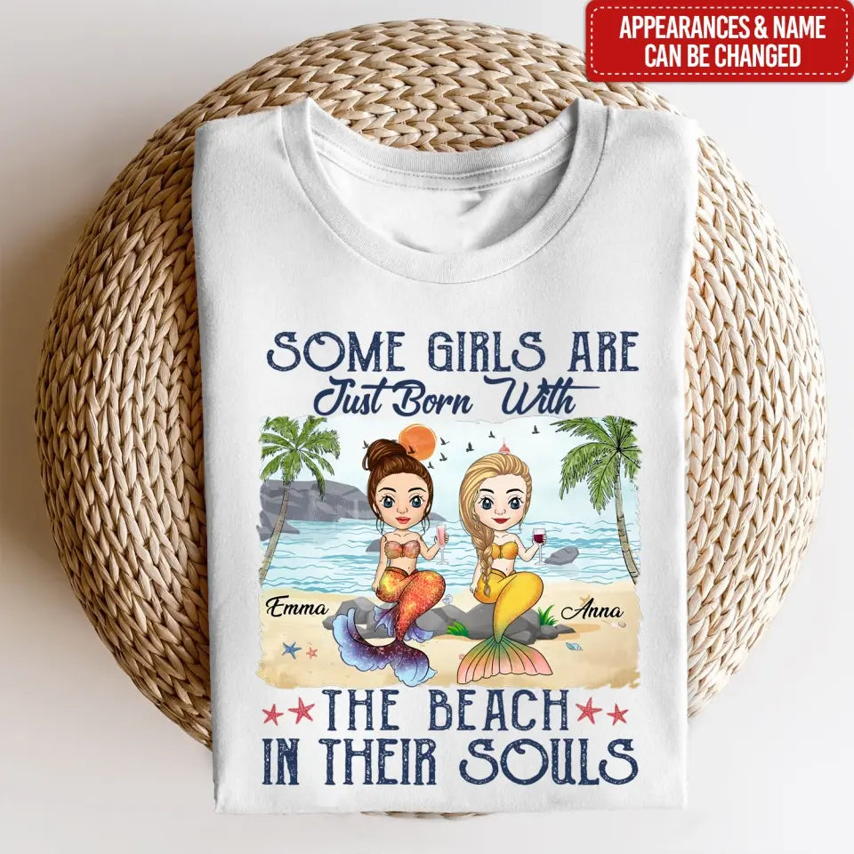 Some Girls Are Just Born With The Beach In their Souls - Personalized T-Shirt, Gift For Beach Lover